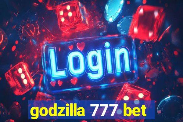 godzilla 777 bet